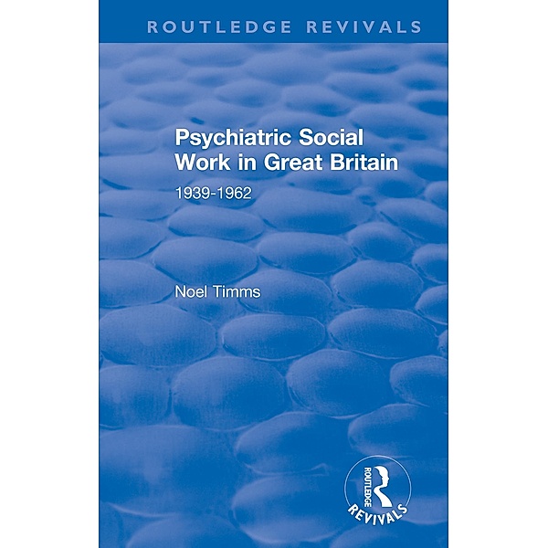 Psychiatric Social Work in Great Britain, Noel Timms