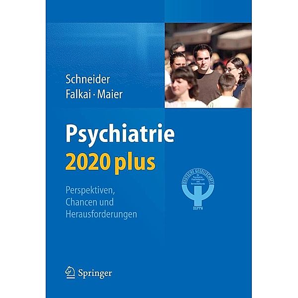 Psychiatrie 2020 plus, Frank Schneider, Peter Falkai