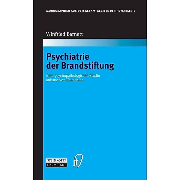 Psychiatrie der Brandstiftung / Monographien aus dem Gesamtgebiete der Psychiatrie Bd.110, Winfried Barnett