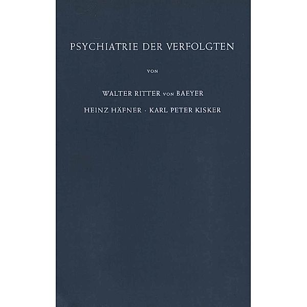 Psychiatrie der Verfolgten, W. Baeyer, H. Häfner, K. P. Kisker