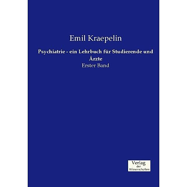 Psychiatrie - ein Lehrbuch für Studierende und Ärzte.Bd.1, Emil Kraepelin