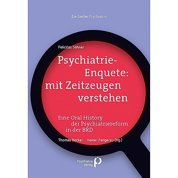 Psychiatrie-Enquete: mit Zeitzeugen verstehen, Felicitas Söhner