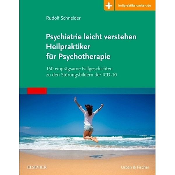 Psychiatrie leicht verstehen Heilpraktiker für Psychotherapie, Rudolf Schneider