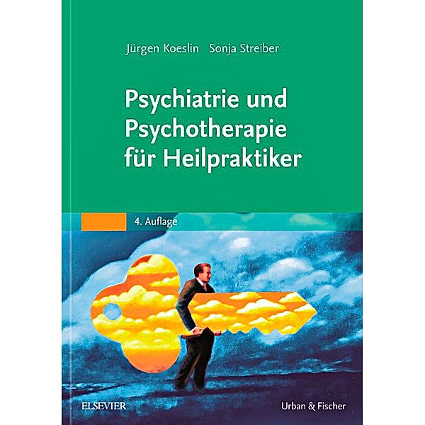 Psychiatrie und Psychotherapie für Heilpraktiker, Jürgen Koeslin, Sonja Streiber