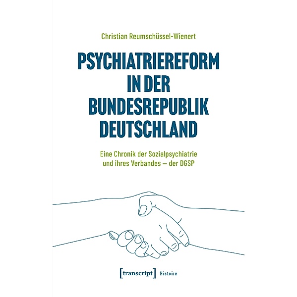 Psychiatriereform in der Bundesrepublik Deutschland / Histoire Bd.171, Christian Reumschüssel-Wienert