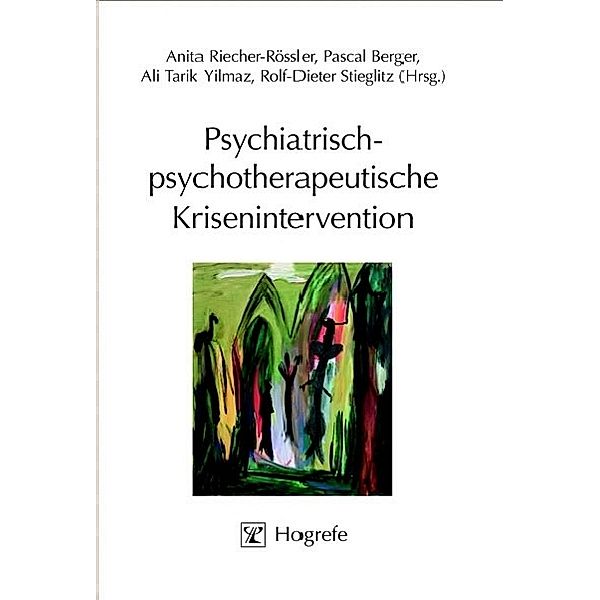 Psychiatrisch-psychotherapeutische Krisenintervention, Anita Riecher-Rössler, Pascal Berger, Ali T Yilmaz, Rolf D Stieglitz