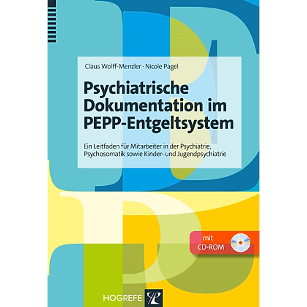 Psychiatrische Dokumentation im PEPP-Entgeltsystem, m. CD-ROM, Claus Wolff-Menzler, Nicole Pagel