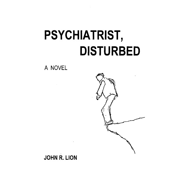 PSYCHIATRIST, DISTURBED / SINGULARITY  PRESS, John R. Lion