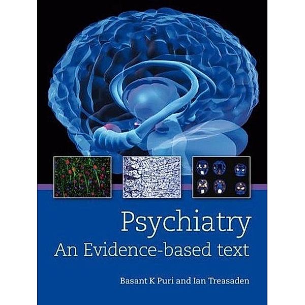 Psychiatry an Evidence Based Text, Basant Puri, Ian Treasaden, Bassant Puri