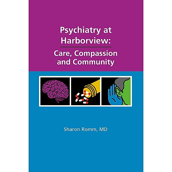 Psychiatry at Harborview: Care, Compassion and Community, Md Sharon Romm