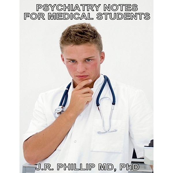 Psychiatry Notes for Medical Students, Md Phillip