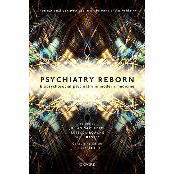 Psychiatry Reborn: Biopsychosocial psychiatry in modern medicine