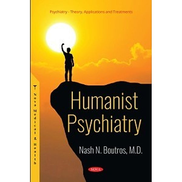 Psychiatry - Theory, Applications and Treatments: Humanist Psychiatry