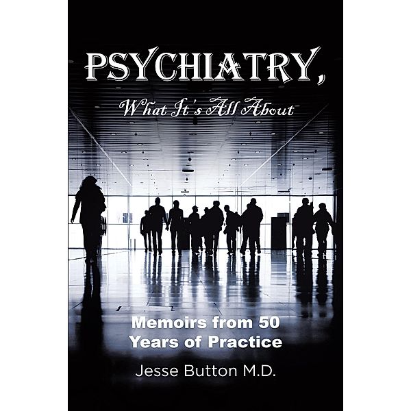 Psychiatry, What It's All About, Jesse Button M. D.