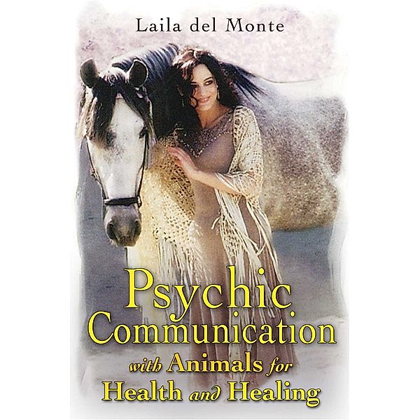 Psychic Communication with Animals for Health and Healing, Laila Del Monte