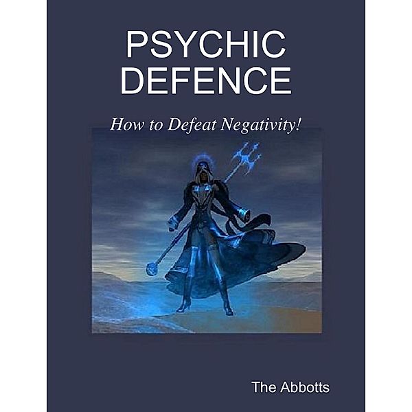 Psychic Defence - How to Defeat Negativity!, The Abbotts