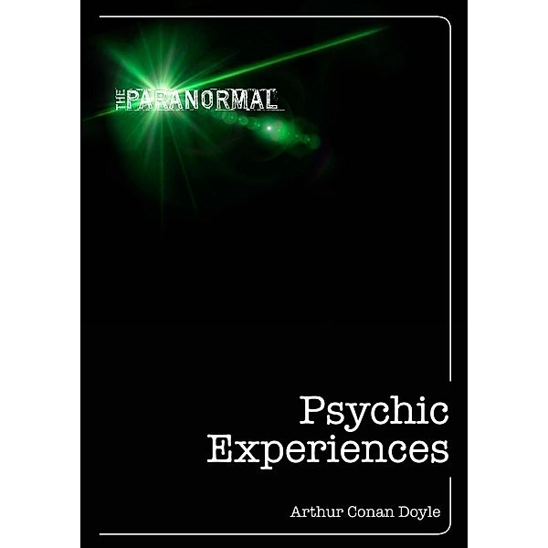 Psychic Experiences / The Paranormal, Arthur Conan Doyle