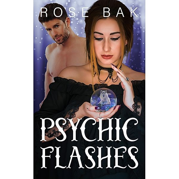 Psychic Flashes (Magical Midlife Romance, #2) / Magical Midlife Romance, Rose Bak