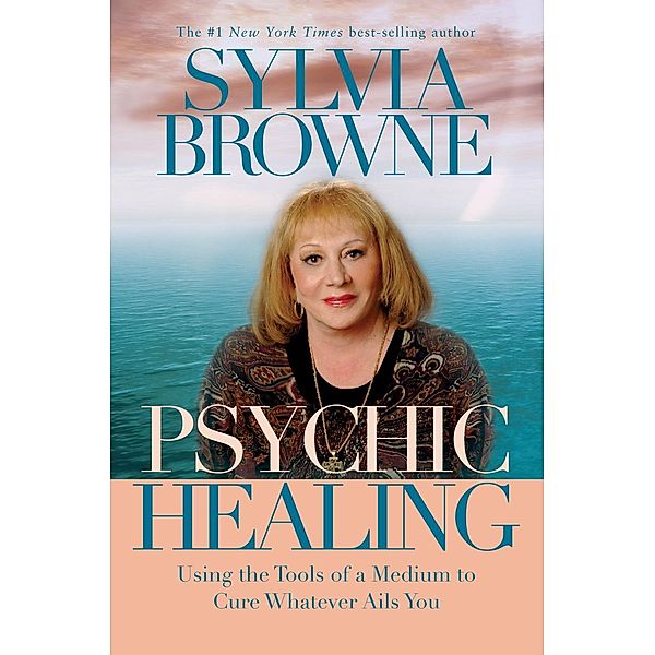 Psychic Healing, Sylvia Browne