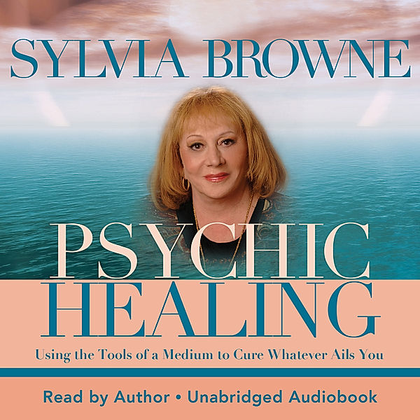 Psychic Healing, Sylvia Browne