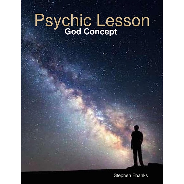 Psychic Lesson: God Concept, Stephen Ebanks