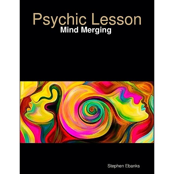 Psychic Lesson: Mind Merging, Stephen Ebanks