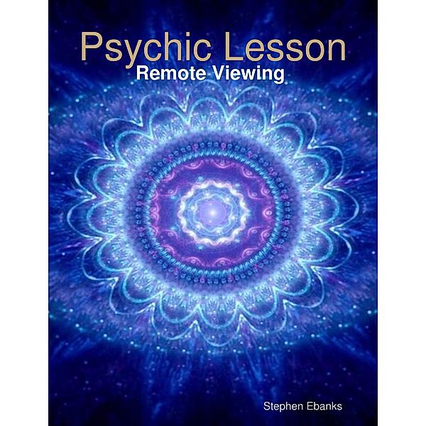 Psychic Lesson: Remote Viewing, Stephen Ebanks