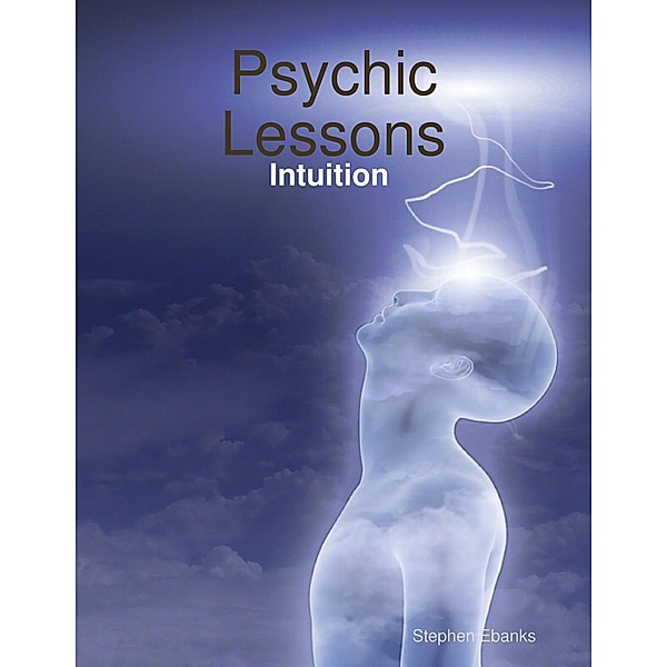 Psychic Lessons: Intuition, Stephen Ebanks