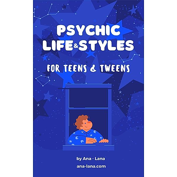 Psychic Life and Style for Teens and Tweens (Psychic Tween and Teen Series, #3) / Psychic Tween and Teen Series, Ana-Lana Gilbert