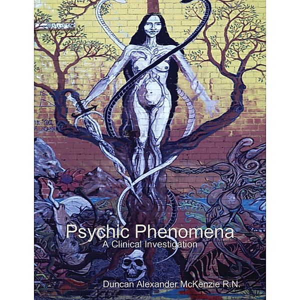 Psychic Phenomena: A Clinical Investigation, Duncan Alexander McKenzie R.N.