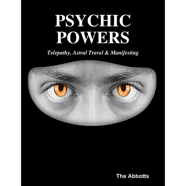 Psychic Powers: Telepathy, Astral Travel & Manifesting, The Abbotts