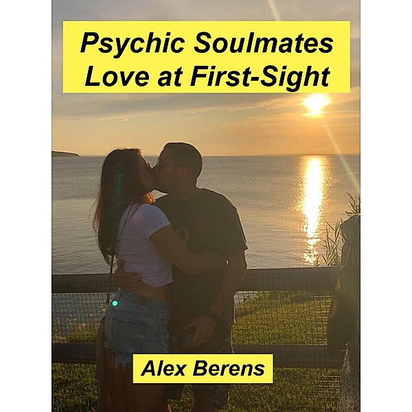 Psychic Soulmates - Love at First-Sight, Alex Berens