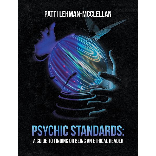 Psychic Standards: a Guide to Finding or Being an Ethical Reader, Patti Lehman-McClellan