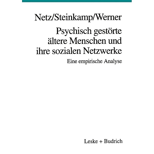 Psychisch gestörte ältere Menschen und ihre sozialen Netzwerke, Peter Netz, Günther Steinkamp, Burkhard Werner