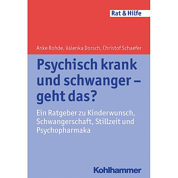 Psychisch krank und schwanger - geht das?, Anke Rohde, Valenka Dorsch, Christof Schaefer