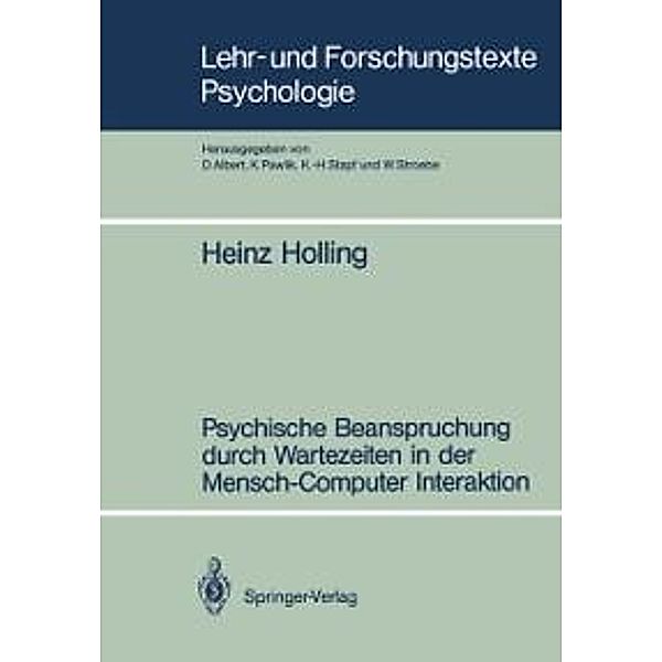 Psychische Beanspruchung durch Wartezeiten in der Mensch-Computer Interaktion / Lehr- und Forschungstexte Psychologie Bd.31, Heinz Holling