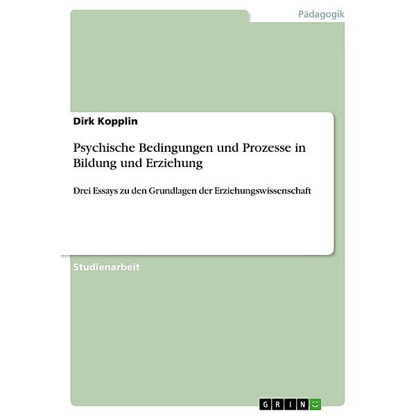 Psychische Bedingungen und Prozesse in Bildung und Erziehung, Dirk Kopplin