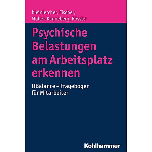 Psychische Belastungen am Arbeitsplatz erkennen, Kai-Michael Kleinlercher, Sebastian Fischer, Brita Müller-Kanneberg, Wulf Rössler