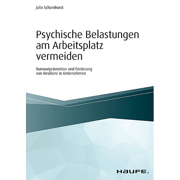 Psychische Belastungen am Arbeitsplatz vermeiden / Haufe Fachbuch, Julia Scharnhorst