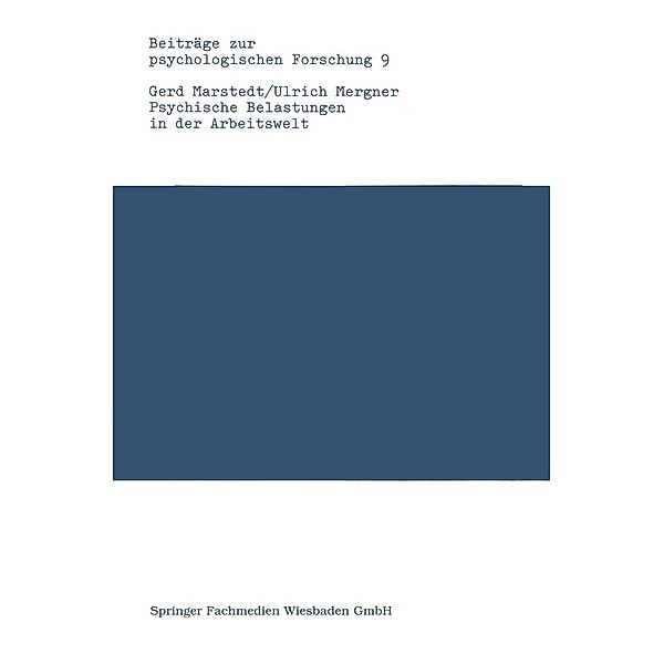 Psychische Belastungen in der Arbeitswelt / Beiträge zur psychologischen Forschung Bd.9, Gerd Marstedt