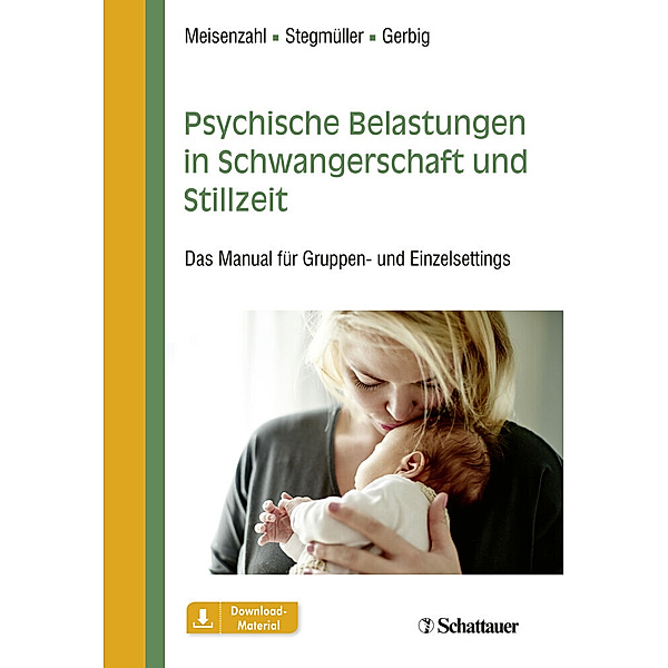 Psychische Belastungen in Schwangerschaft und Stillzeit, Eva Meisenzahl, Veronika Stegmüller, Nicole Gerbig