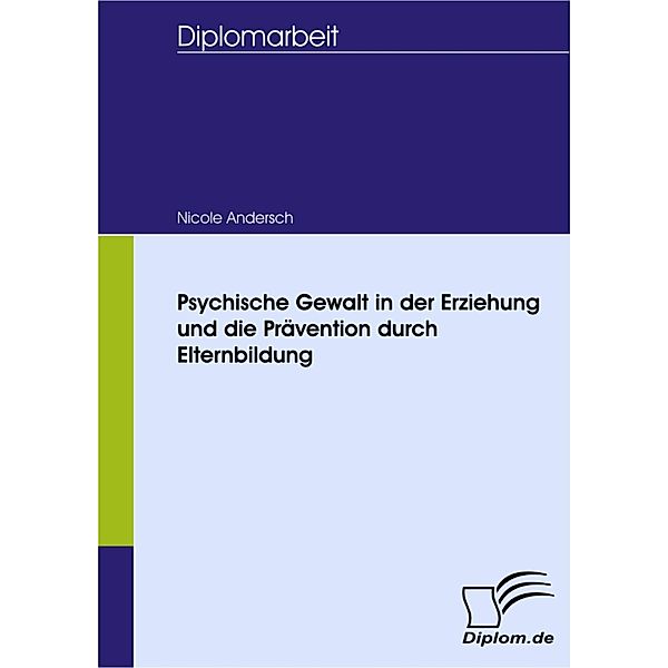 Psychische Gewalt in der Erziehung und die Prävention durch Elternbildung, Nicole Andersch