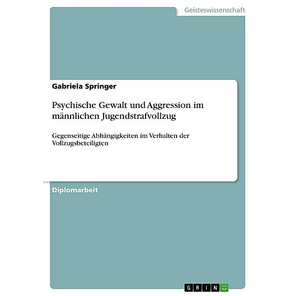 Psychische Gewalt und Aggression im männlichen Jugendstrafvollzug, Gabriela Springer