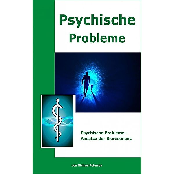 Psychische Probleme - Ansätze der Bioresonanz, Michael Petersen