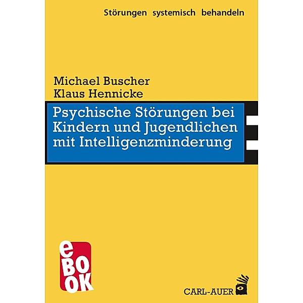 Psychische Störungen bei Kindern und Jugendlichen mit Intelligenzminderung / Störungen systemisch behandeln Bd.9, Michael Buscher, Klaus Hennicke