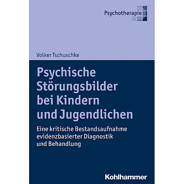 Psychische Störungsbilder bei Kindern und Jugendlichen, Volker Tschuschke