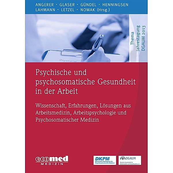 Psychische und psychosomatische Gesundheit in der Arbeit, Peter Angerer, Jürgen Glaser, Harald Gündel, Peter Henningsen, Claas Lahmann, Stephan Letzel, Dennis Nowak