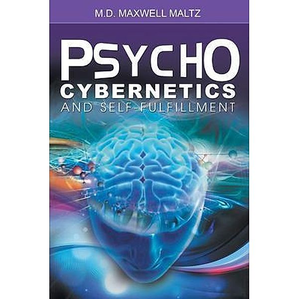 Psycho-Cybernetics and Self-Fulfillment, Maxwell Maltz