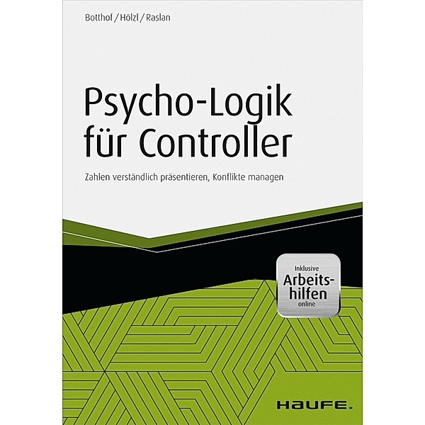 Psycho-Logik für Controller - inkl. Arbeitshilfen online / Haufe Fachbuch, Heinz-Josef Botthof, Franz Hölzl, Nadja Raslan