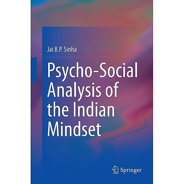 Psycho-Social Analysis of the Indian Mindset, Jai B. P. Sinha